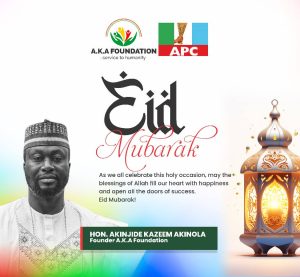 Eid-el-Fitr: Akinola Kazeem Congratulates Muslim Faithful, Urges Continuation of Good Deeds