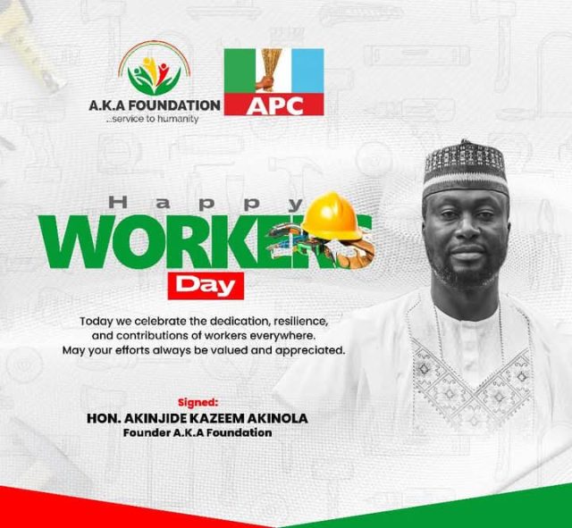 Akinola Kazeem of Egbeda/Ona-Ara Federal Constituency Workers' Day: We Can Make Our Workers More Effective Through Strong Labour Laws — Akinola Kazeem Salutes Nigerian Workers
