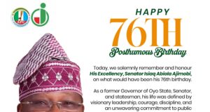 In Loving Remembrance of Senator Abiola Ajimobi on His 76th Posthumous Birthday — Dr. Olamide Junaid